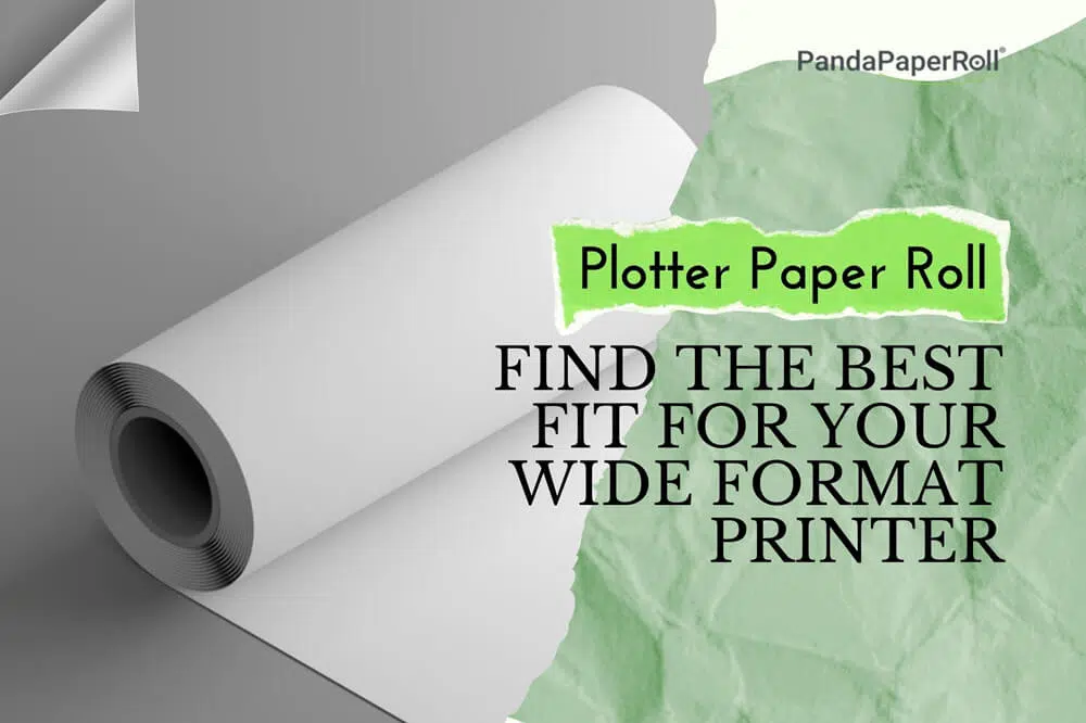 Plotter Paper: Find the Best Fit for Your Wide-Format Printer | Panda ...